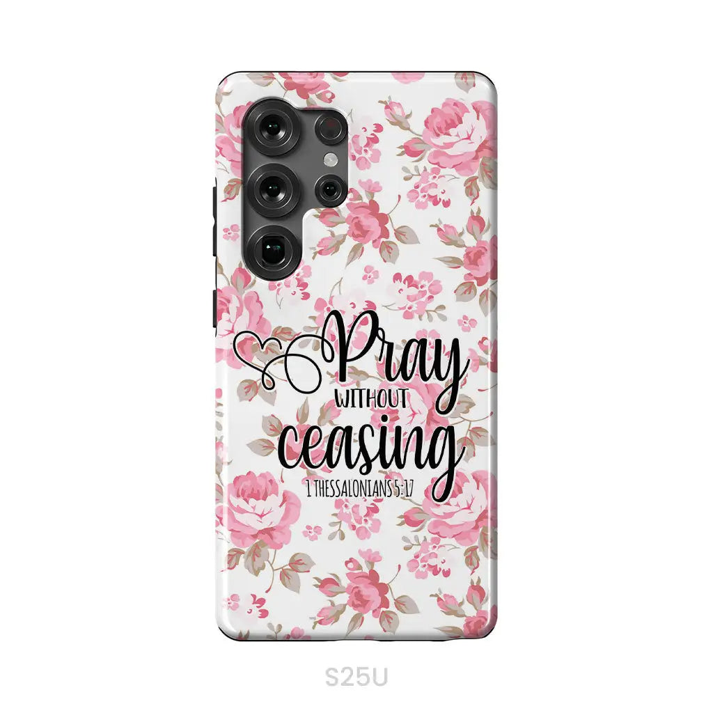 1 Thessalonians 5:17 Pray without ceasing phone case Bible verse phone cases Samsung Galaxy S25 Ultra / Tough Case