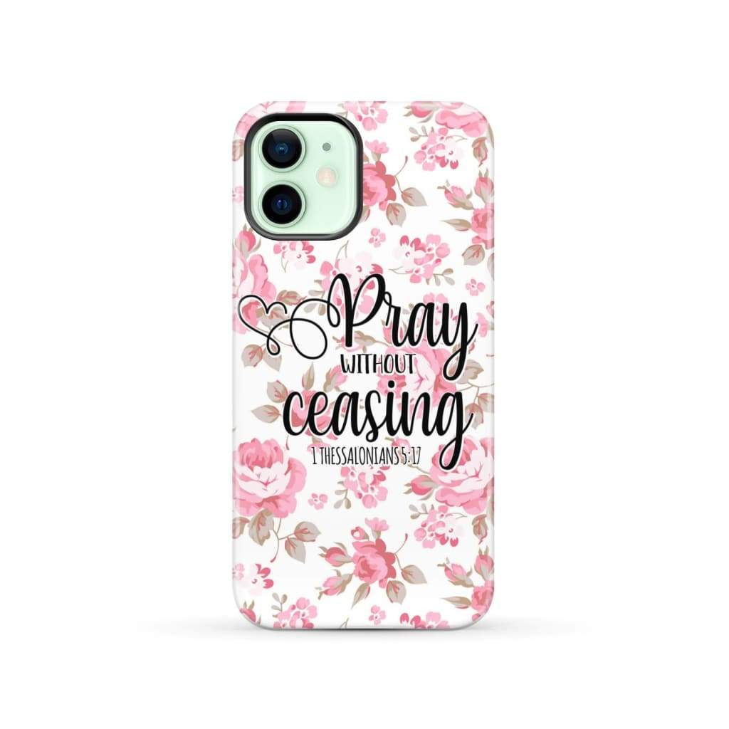 1 Thessalonians 5:17 Pray without ceasing phone case Bible verse cases iPhone 12 / Tough