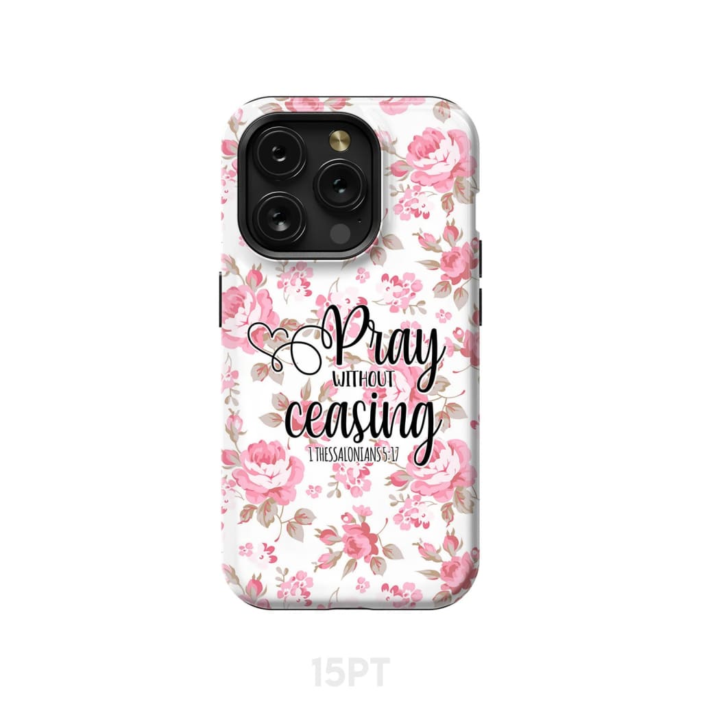 1 Thessalonians 5:17 Pray without ceasing phone case Bible verse cases iPhone 15 Pro / Tough