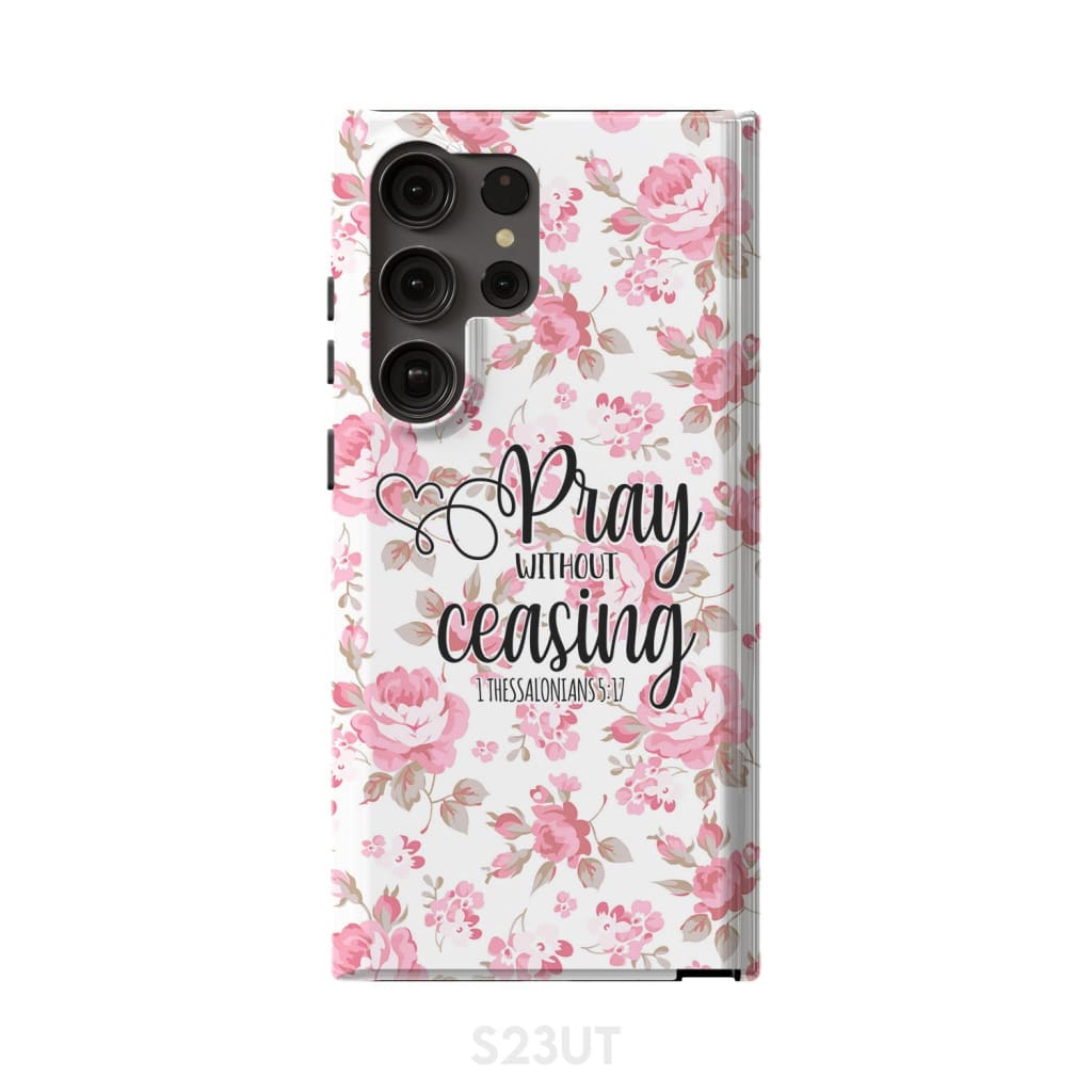 1 Thessalonians 5:17 Pray without ceasing phone case Bible verse cases Samsung Galaxy S23 Ultra / Tough