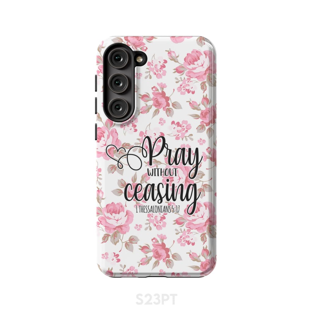 1 Thessalonians 5:17 Pray without ceasing phone case Bible verse cases Samsung Galaxy S23 Plus / Tough