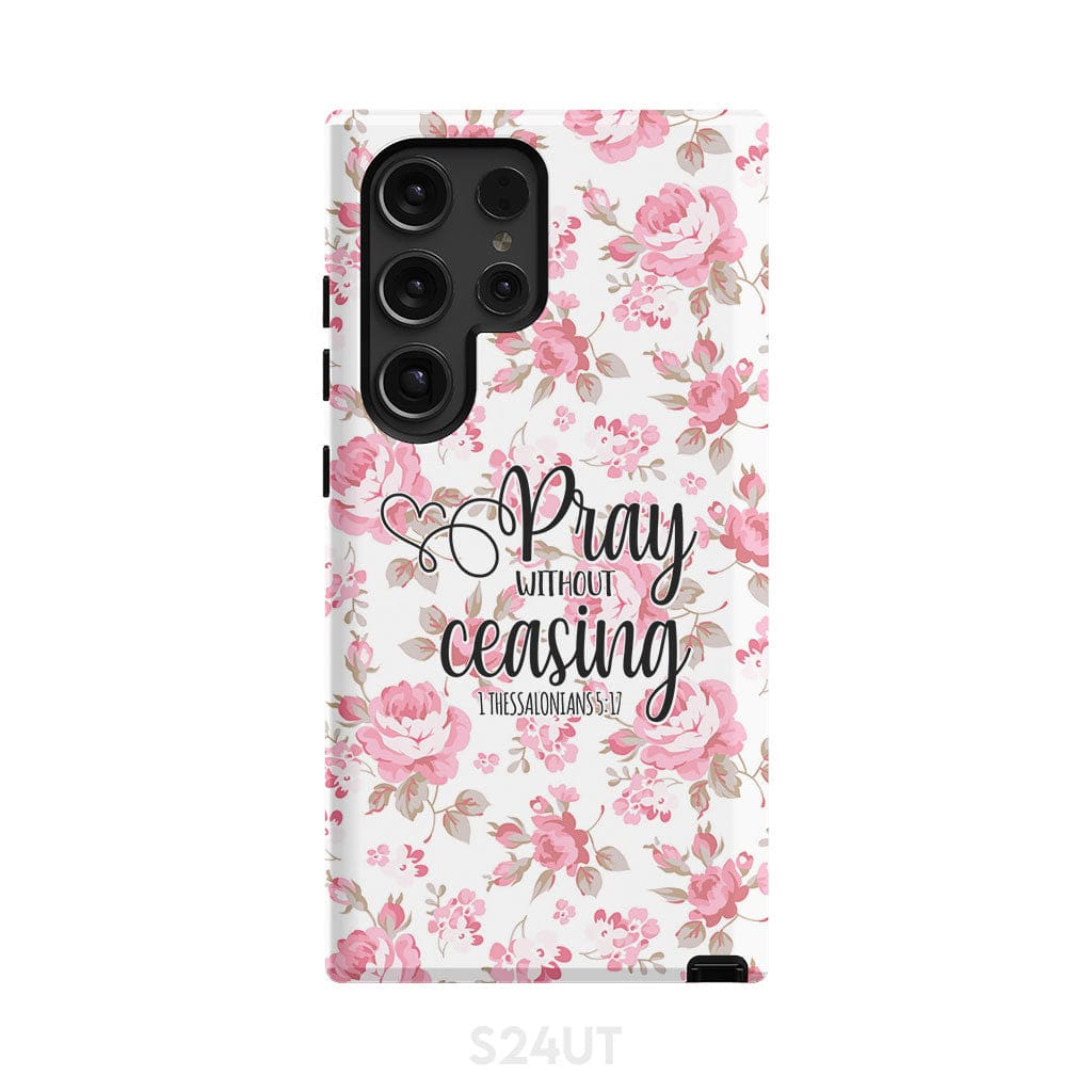 1 Thessalonians 5:17 Pray without ceasing phone case Bible verse cases Samsung Galaxy S24 Ultra / Tough