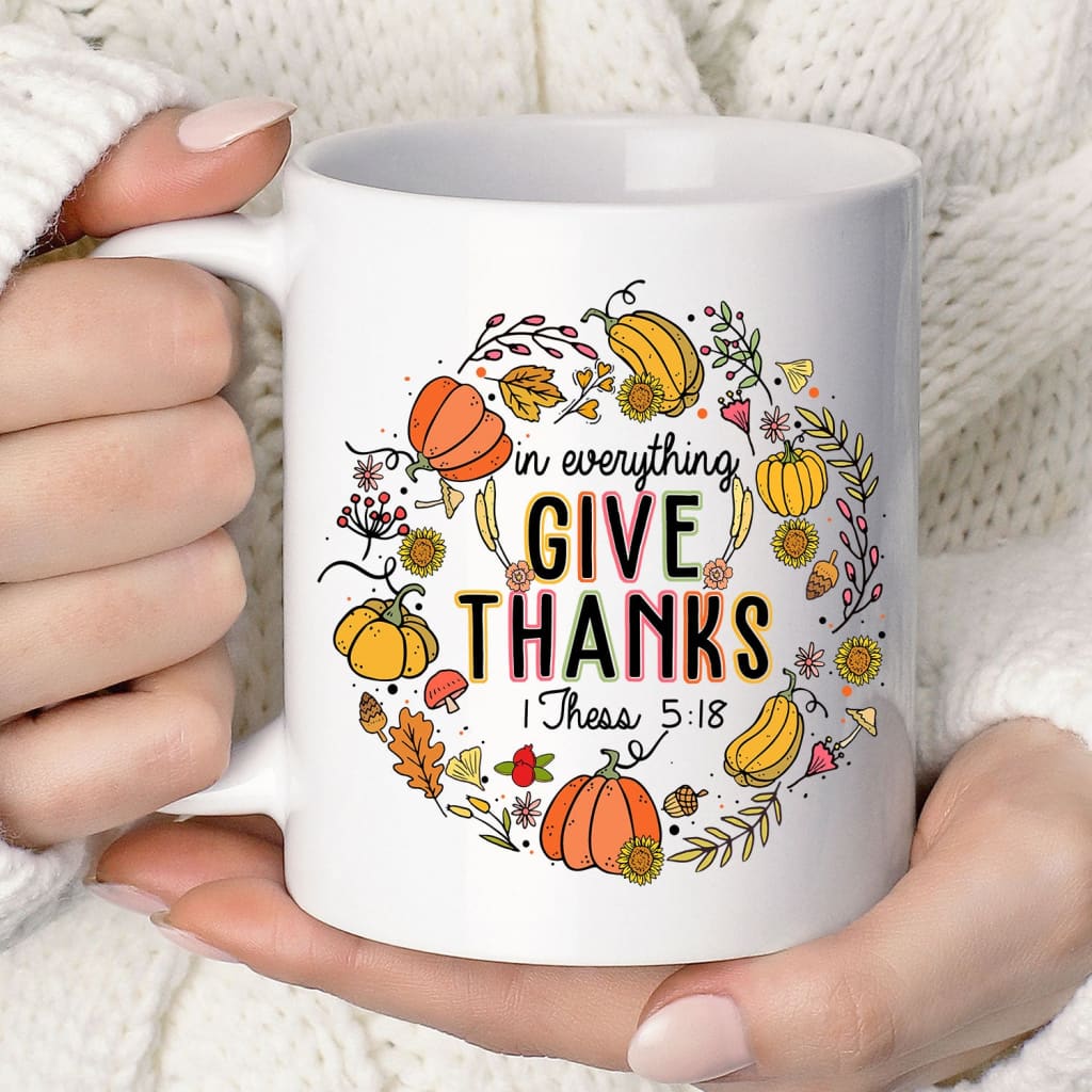 1 Thessalonians 5:18 in Everything Give Thanks Coffee Mug 11 oz