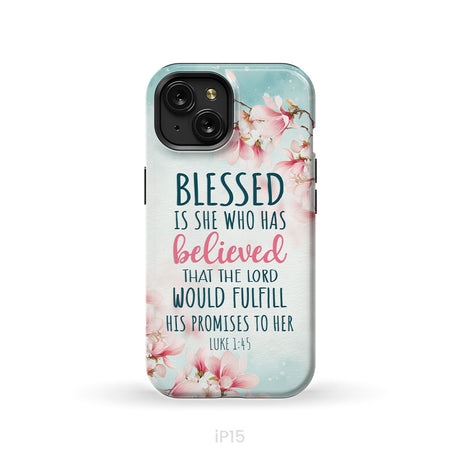 Blessed Is She Who Believed Luke 1:45 Christian Phone Case