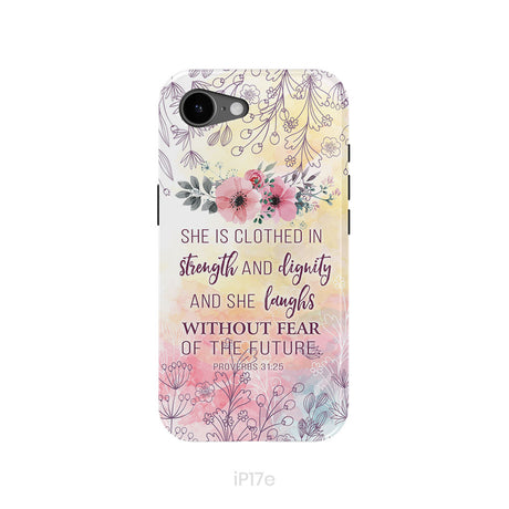 She is Clothed in Strength and Dignity Proverbs 31:25 Phone Case