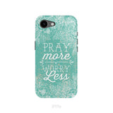 Pray More Worry Less Phone Case | Christian Phone Cases