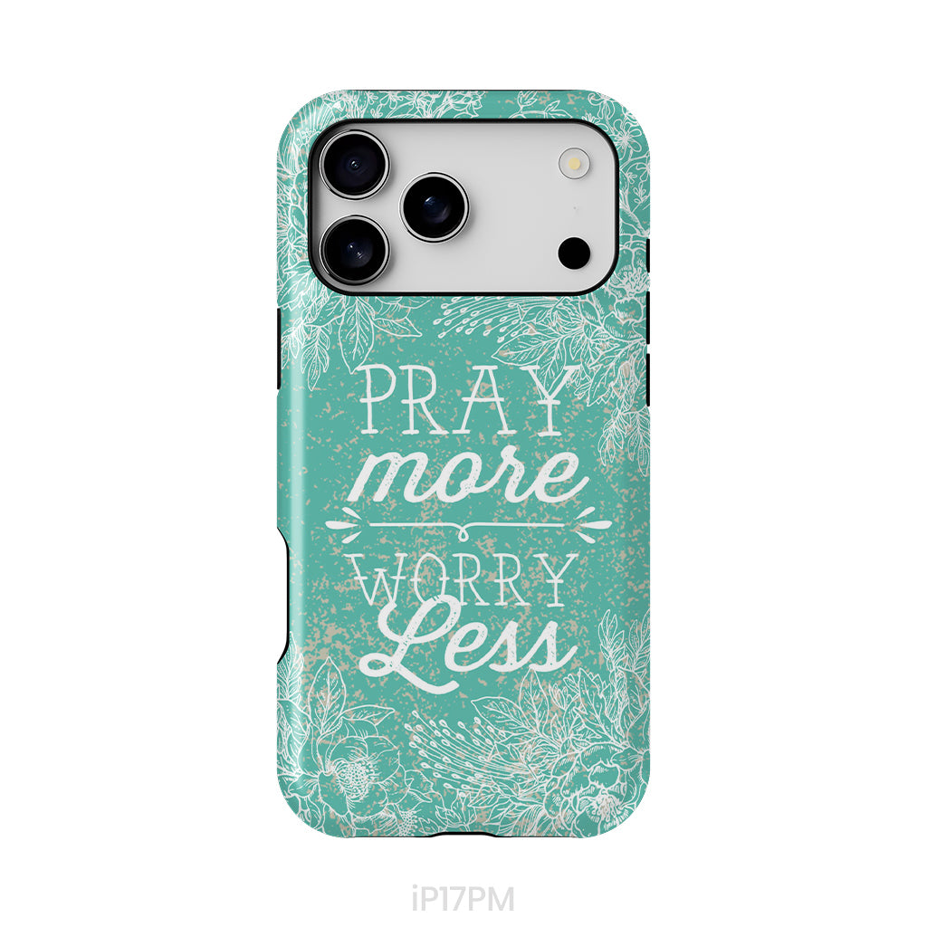 Pray More Worry Less Phone Case | Christian Phone Cases