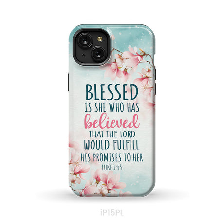 Blessed Is She Who Believed Luke 1:45 Christian Phone Case