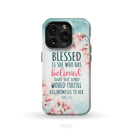 Blessed Is She Who Believed Luke 1:45 Christian Phone Case