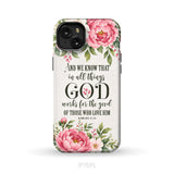 Romans 8:28 And We Know That In All Things God Works For The Good - Floral Christian Phone Case