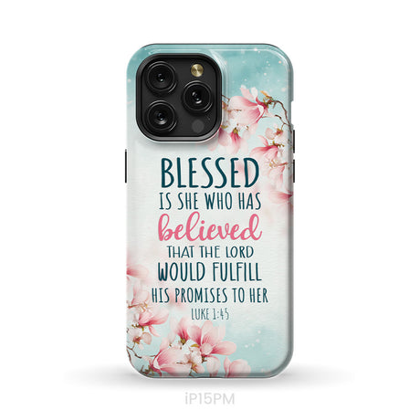 Blessed Is She Who Believed Luke 1:45 Christian Phone Case