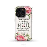 Romans 8:28 And We Know That In All Things God Works For The Good - Floral Christian Phone Case