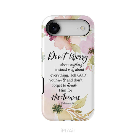 Philippians 4:6 Don’t Worry About Anything Bible Verse Phone Case