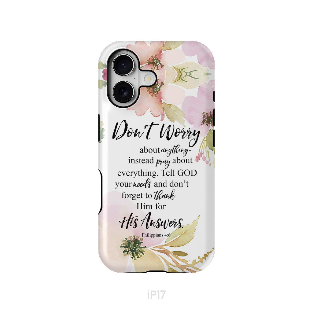 Philippians 4:6 Don’t Worry About Anything Bible Verse Phone Case