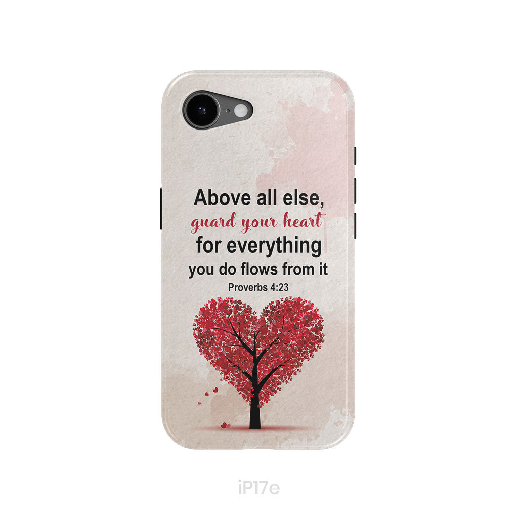 Proverbs 4:23 Above All Else Guard Your Heart Christian Phone Case
