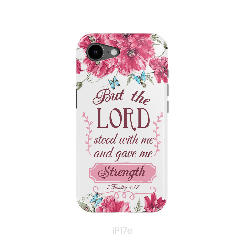 But The Lord Stood With Me And Give Me Strength 2 Timothy 4:17 Phone Case