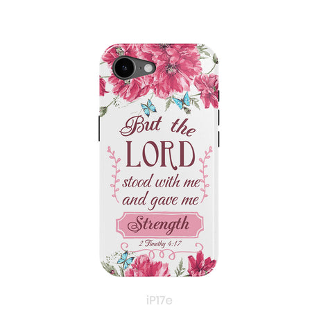 But The Lord Stood With Me And Give Me Strength 2 Timothy 4:17 Phone Case