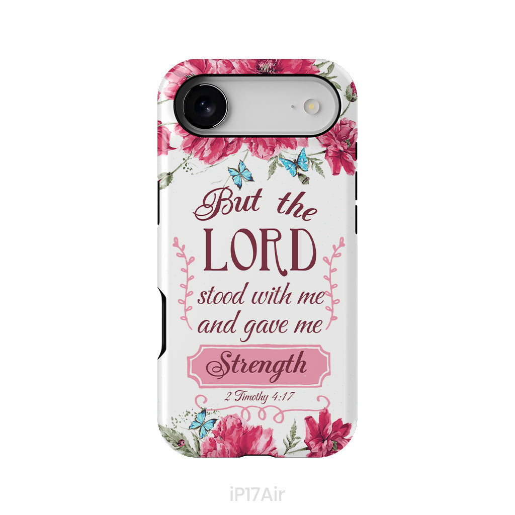 But The Lord Stood With Me And Give Me Strength 2 Timothy 4:17 Phone Case