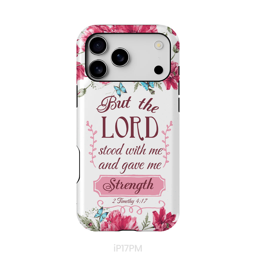 But The Lord Stood With Me And Give Me Strength 2 Timothy 4:17 Phone Case