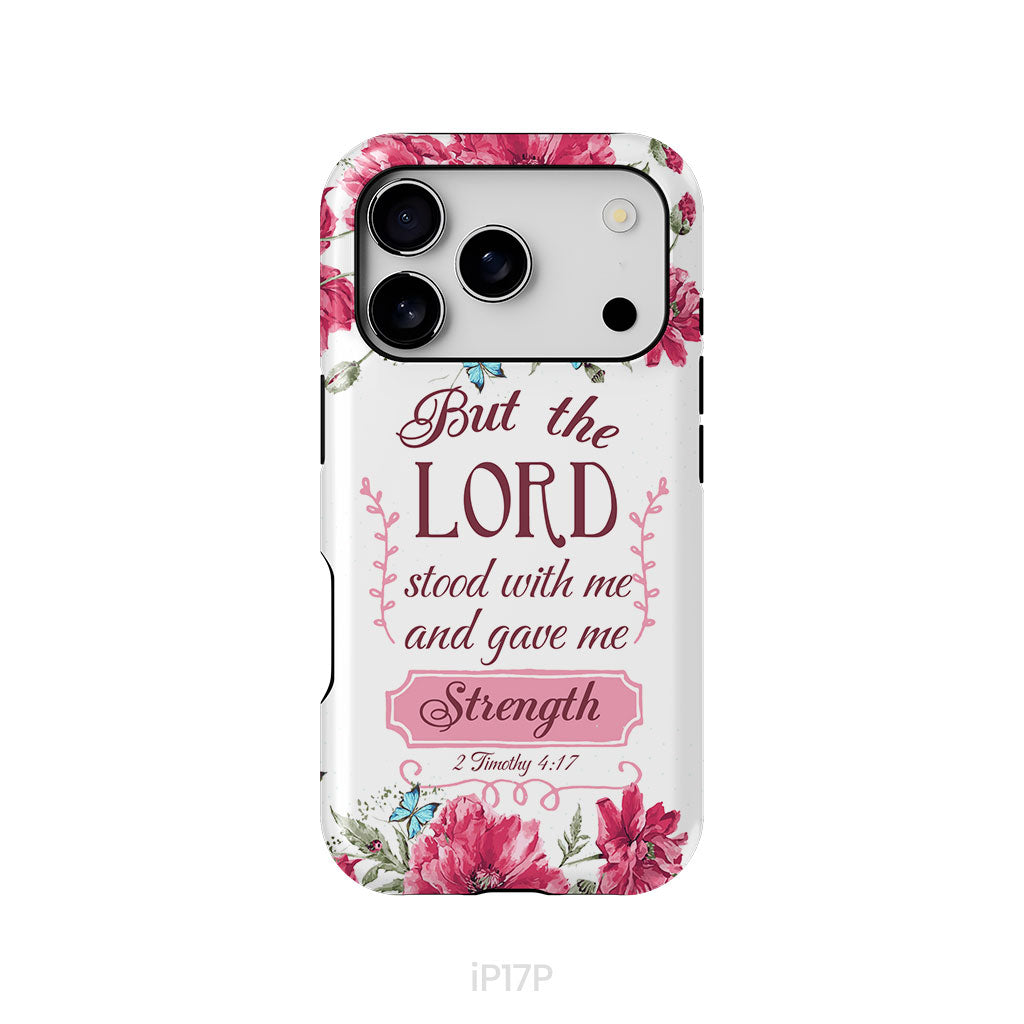 But The Lord Stood With Me And Give Me Strength 2 Timothy 4:17 Phone Case