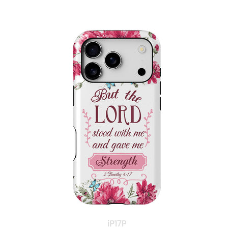 But The Lord Stood With Me And Give Me Strength 2 Timothy 4:17 Phone Case