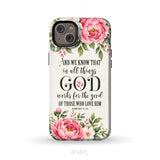 Romans 8:28 And We Know That In All Things God Works For The Good - Floral Christian Phone Case