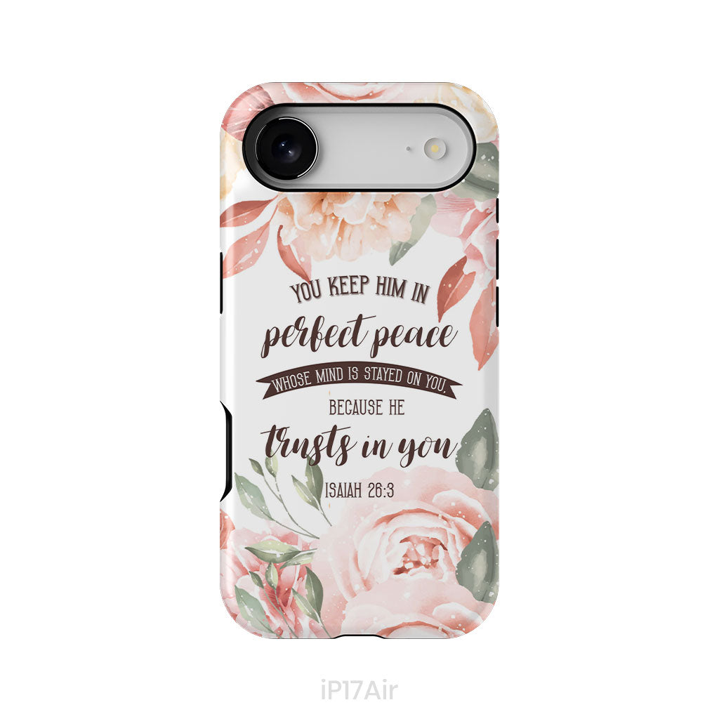 You Keep Him In Perfect Peace Isaiah 26:3 Bible Verse Phone Case