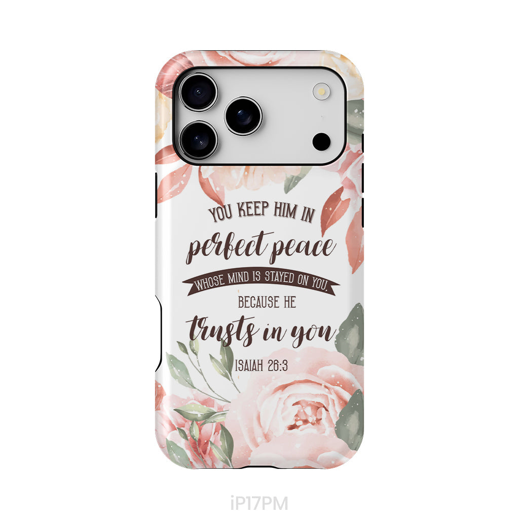 You Keep Him In Perfect Peace Isaiah 26:3 Bible Verse Phone Case