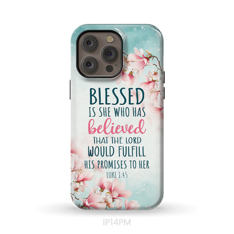 Blessed Is She Who Believed Luke 1:45 Christian Phone Case