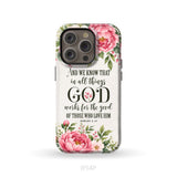 Romans 8:28 And We Know That In All Things God Works For The Good - Floral Christian Phone Case