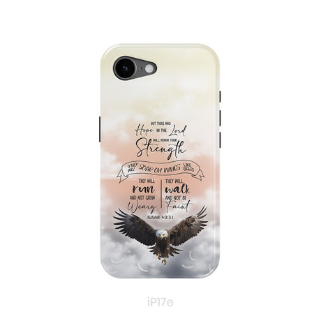 But Those Who Hope in the Lord Will Renew Their Strength Isaiah 40:31 Phone Case