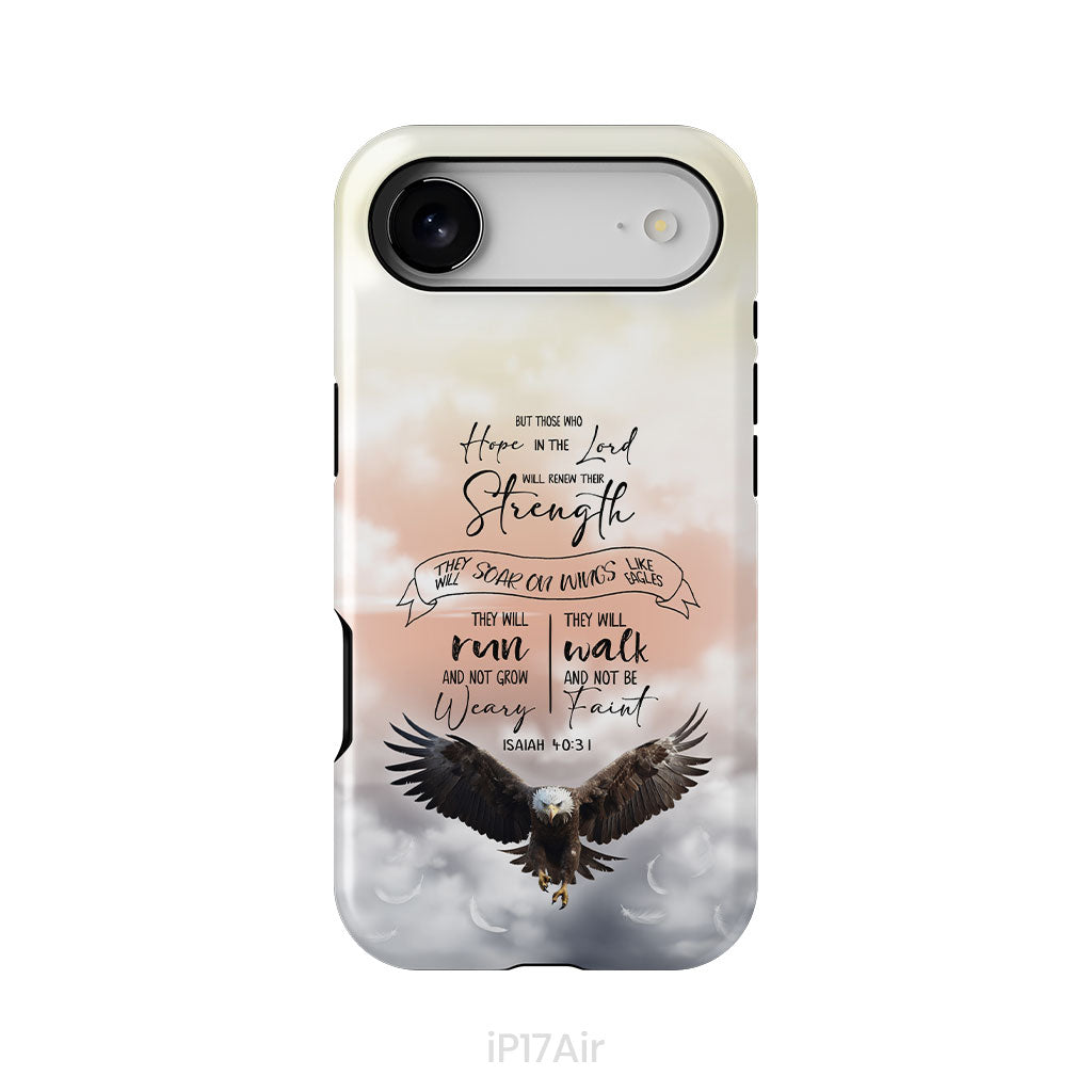 But Those Who Hope in the Lord Will Renew Their Strength Isaiah 40:31 Phone Case