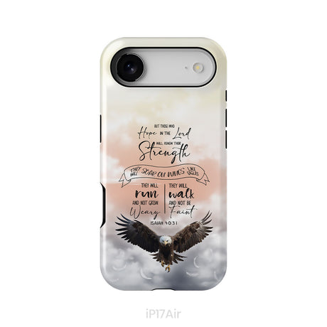 But Those Who Hope in the Lord Will Renew Their Strength Isaiah 40:31 Phone Case