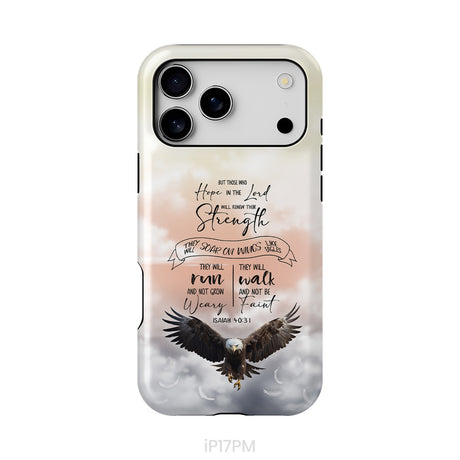 But Those Who Hope in the Lord Will Renew Their Strength Isaiah 40:31 Phone Case