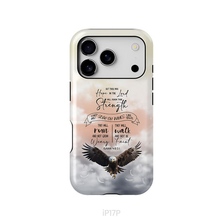 But Those Who Hope in the Lord Will Renew Their Strength Isaiah 40:31 Phone Case