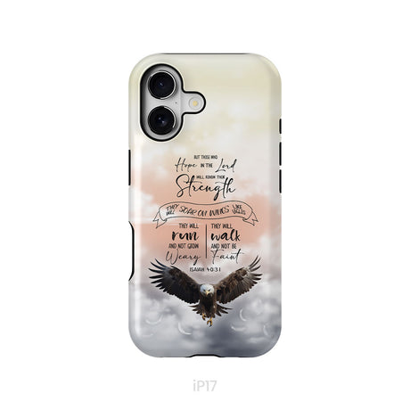 But Those Who Hope in the Lord Will Renew Their Strength Isaiah 40:31 Phone Case