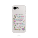 So Do Not Fear for I Am With You Isaiah 41:10 Phone Case