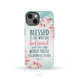 Blessed Is She Who Believed Luke 1:45 Christian Phone Case