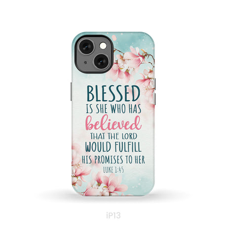 Blessed Is She Who Believed Luke 1:45 Christian Phone Case
