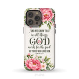 Romans 8:28 And We Know That In All Things God Works For The Good - Floral Christian Phone Case