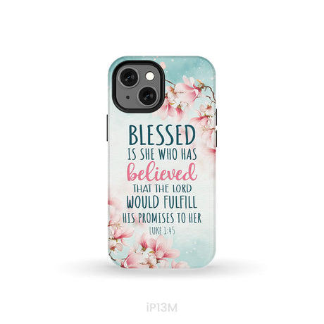 Blessed Is She Who Believed Luke 1:45 Christian Phone Case