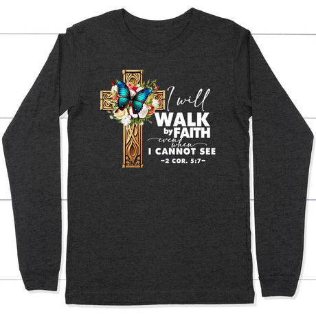 2 Cor 5:7 Walk by faith Butterfly Cross Long Sleeve Shirt Dark Grey Heather / S