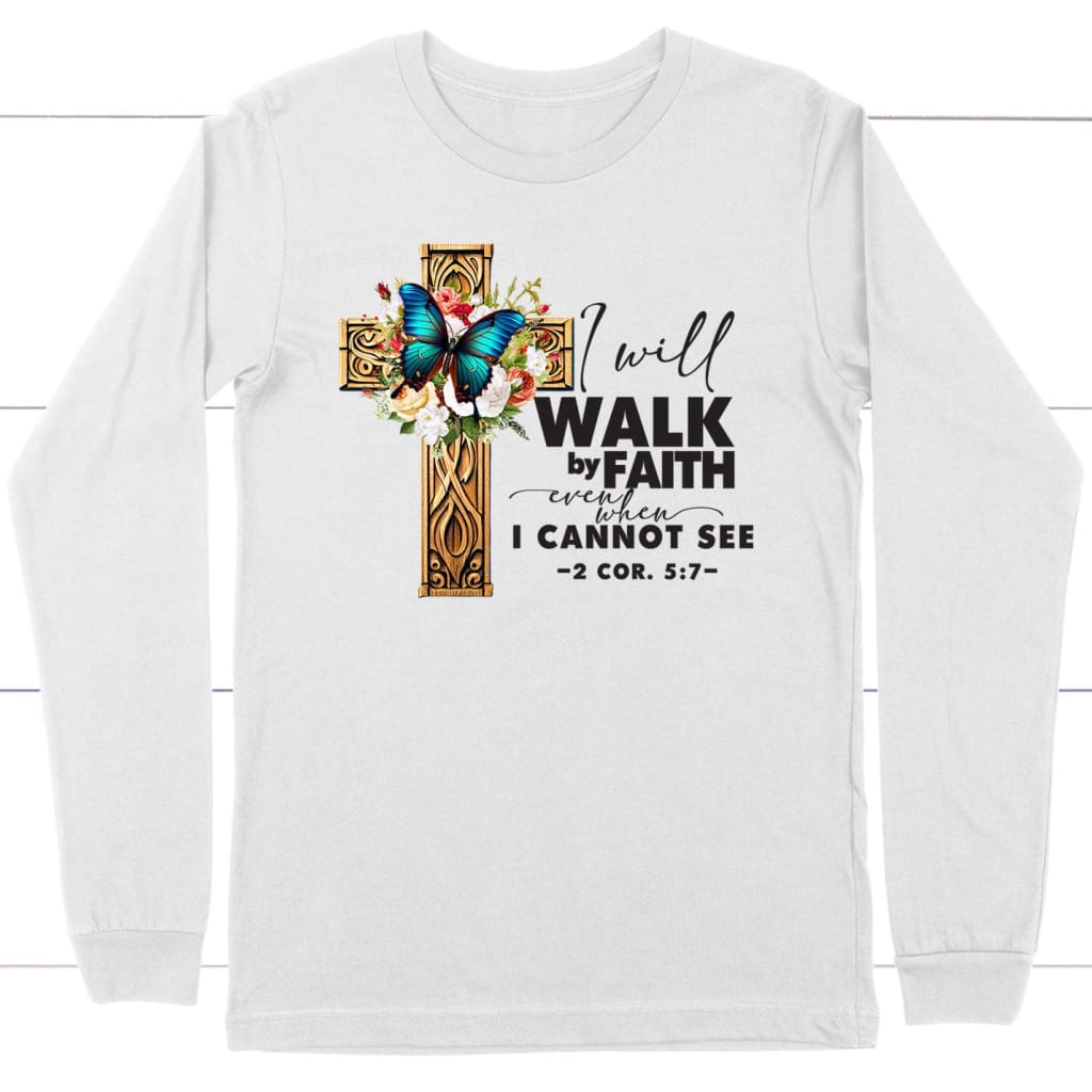 2 Cor 5:7 Walk by faith Butterfly Cross Long Sleeve Shirt White / S