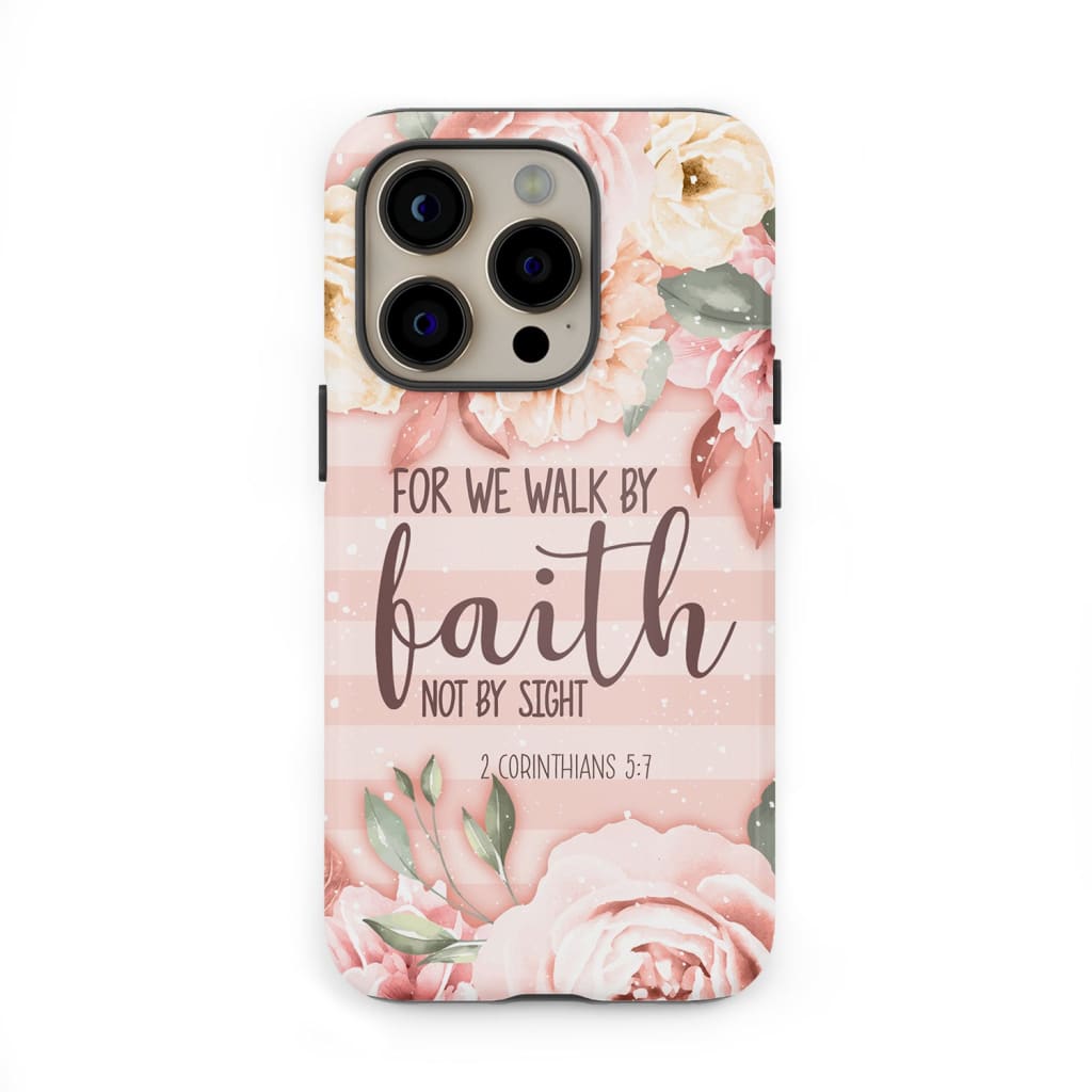 2 Corinthians 5:7 For we walk by faith not sight phone case