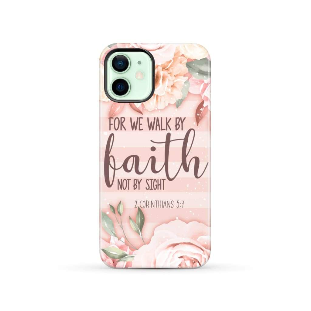 2 Corinthians 5:7 For we walk by faith not sight phone case iPhone 12 / Tough
