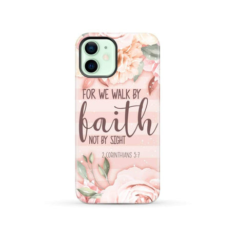2 Corinthians 5:7 For we walk by faith not sight phone case iPhone 12 / Tough