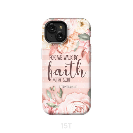 2 Corinthians 5:7 For we walk by faith not sight phone case iPhone 15 / Tough