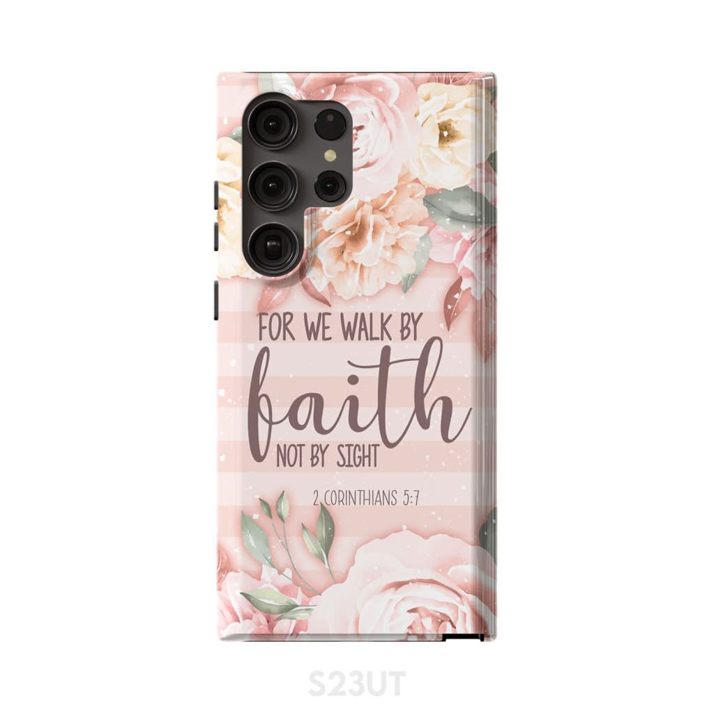 2 Corinthians 5:7 For we walk by faith not sight phone case Samsung Galaxy S23 Ultra / Tough