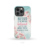 Blessed Is She Who Believed Luke 1:45 Christian Phone Case
