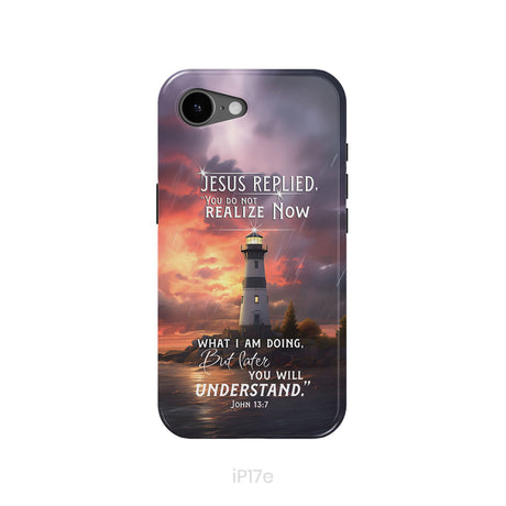 John 13:7 You Do Not Realize Now What I Am Doing, Lighthouse, Phone Case